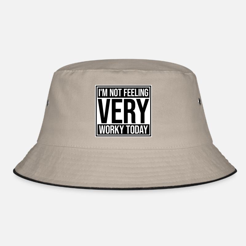 I'm Not Feeling Very Worky Today Faul Arbeit Humor Bucket Hat