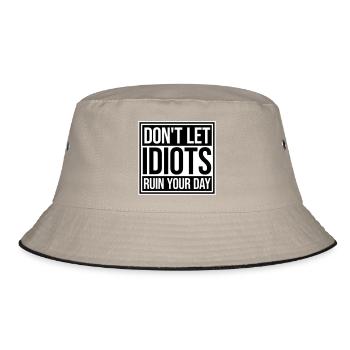 Don't Let Idiots Ruin Your Day Lustig Sarkastisch - Bucket Hat - Khaki/Schwarz - Vorne