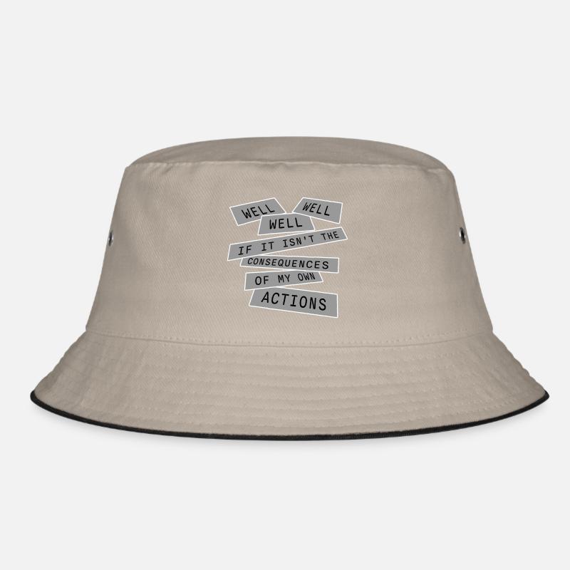 Well Well If Consequences My Own Actions Sarcasm Bucket Hat