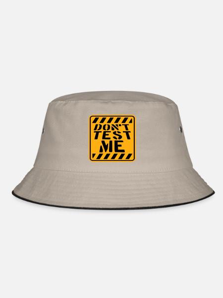 Don't Test Me Sign Naughty Funny Quote Saying - Bucket Hat - khaki/black - Front