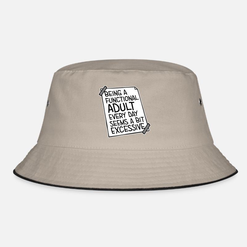 Being A Functional Adult Every Day Seems Excessive Bucket Hat