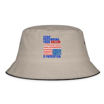 STOP PRETENDING YOUR RACISM IS PATRIOTIS - Bucket Hat - Khaki/Schwarz - Vorne