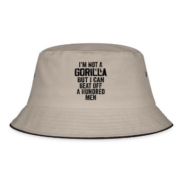 I'm Not A Gorilla But I Can Beat Off Hundred Men - Bucket Hat - khaki/black - Front
