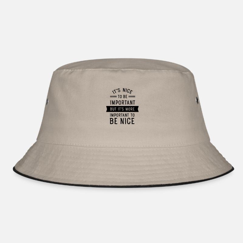 It's Important To Be Nice... Bucket Hat