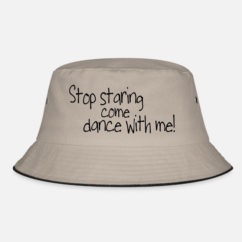 stop staring and come dance with me Bucket Hat