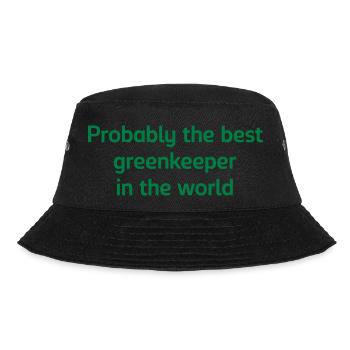 Probably the best greenkeeper in the wor - Bucket Hat - black - Front - Lela (165cm)