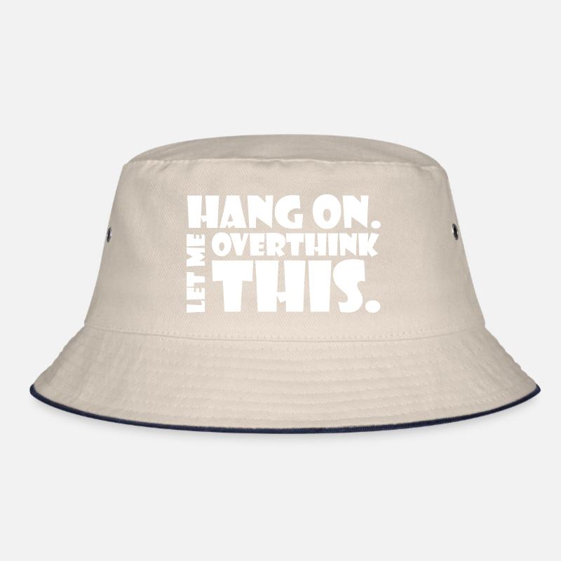 HANG ON. LET ME OVERTHINK THIS. Geschenk Denker Bucket Hat