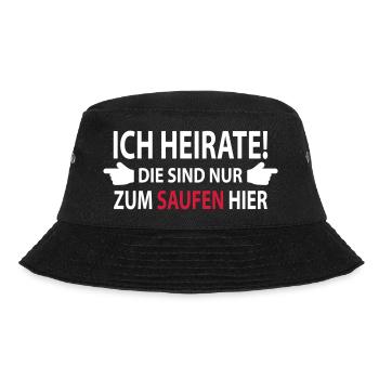 Ich heirate! Die sind nur zum saufen hier. - Bucket Hat - Schwarz - Vorne - Lela (165cm)