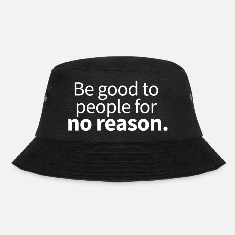 Be good to people for no reason - Bob - noir