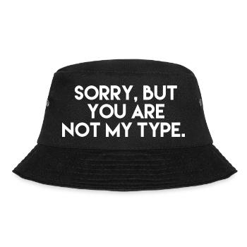 Tut mir leid, aber du bist nicht mein Typ - Bucket Hat - Schwarz - Vorne - Lela (165cm)