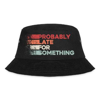 Probably Late For Something. Always Late - Bucket Hat - black - Front - Lela (165cm)