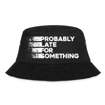 Probably Late For Something. Always Late - Bucket Hat - black - Front - Lela (165cm)