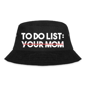 Funny To Do List Your Mom Sarcasm Sarcastic Saying - Bucket Hat - black - Front - Lela (165cm)
