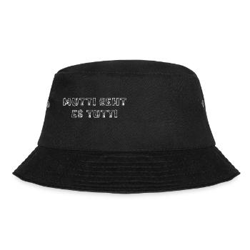 Mutti geht es tutti lustiger Spruch Mama Mutter - Bucket Hat - Schwarz - Vorne - Lela (165cm)