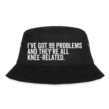 I've Got 99 Problems and They're All Knee-Related - Bucket Hat - black - Front - Lela (165cm)