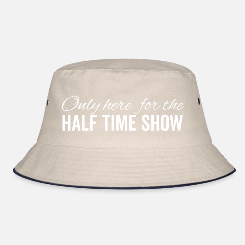 Only Here For The Half Time Show Bucket Hat