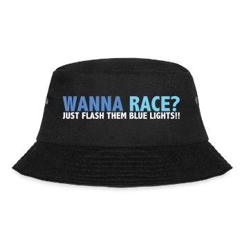 Wanna Race? Just Flash Your Blue Lights - Bucket Hat - black - Front - Lela (165cm)