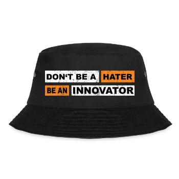 Don't be a hater be an innovator motivation - Bucket Hat - black - Front - Lela (165cm)