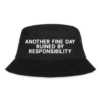 Another Fine Day Ruined By Responsibility - Bucket Hat - black - Front - Lela (165cm)