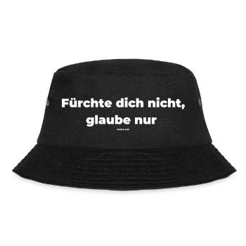 Fürchte dich nicht, glaube nur - Bucket Hat - Schwarz - Vorne - Lela (165cm)