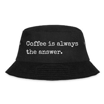 Coffee is always the answer, funny coffee slogan - Bucket Hat - black - Front - Lela (165cm)