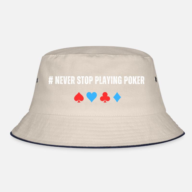 Never Stop Playing Poker Bucket Hat