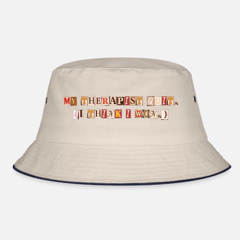 My Therapist Quit I Think I Won Spruch Bucket Hat