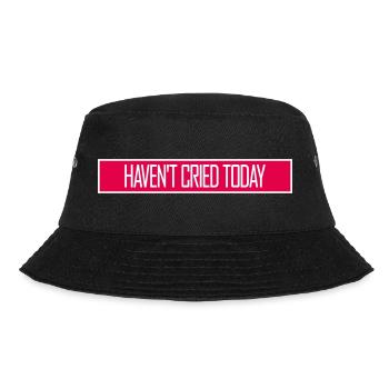 Haven't Cried Today Spruch Lustig Emotional Ironie - Bucket Hat - Schwarz - Vorne - Lela (165cm)