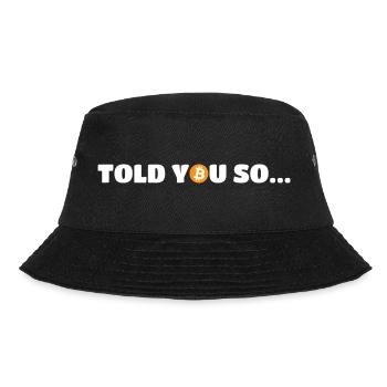 I Told You So Bitcoin - Bucket Hat - Schwarz - Vorne - Lela (165cm)