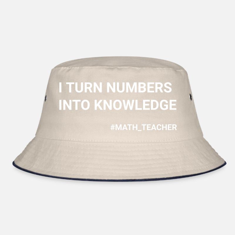 I Turn Numbers Into Knowledge Math Teacher Bucket Hat