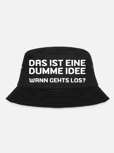 Das ist eine dumme Idee! Wann gehts los? - Bucket Hat - Schwarz