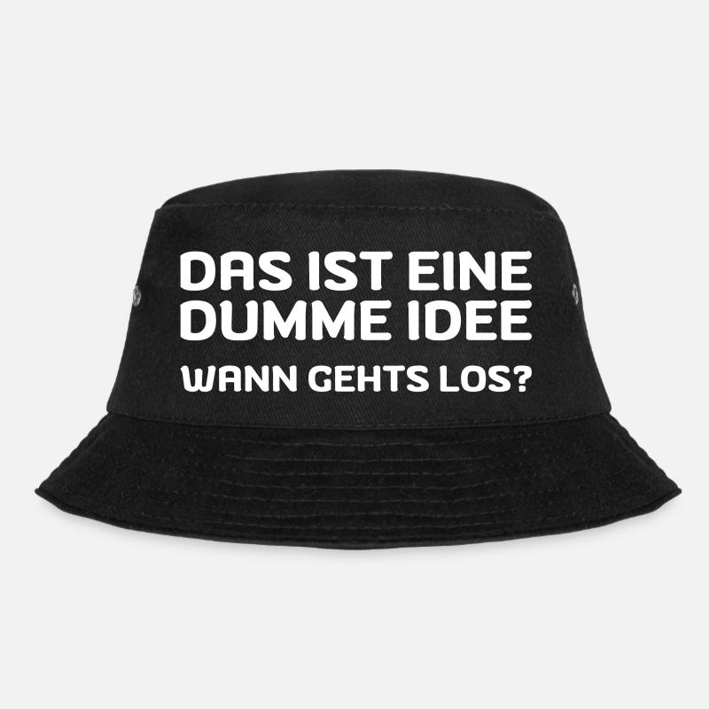 Das ist eine dumme Idee! Wann gehts los? - Bucket Hat - Schwarz