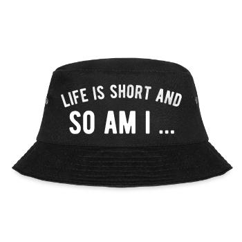 Life is short and so am i - Bucket Hat - black - Front - Lela (165cm)