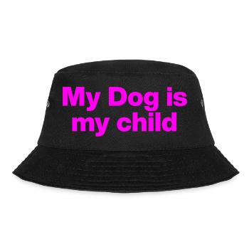 MY DOG IS MY CHILD! DOG LOVE DOG PARENTS LOVE - Bucket Hat - black - Front - Lela (165cm)