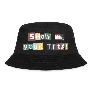 Show Me Your Tits Lösegeld - Bucket Hat - Schwarz - Vorne - Lela (165cm)