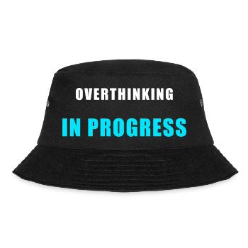 Overthinking in Progress - Lustiges Humor Shirt - Bucket Hat - Schwarz - Vorne - Lela (165cm)