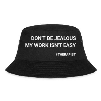 Don t Be Jealous My Work Isn t Easy Therapist - Bucket Hat - black - Front - Lela (165cm)