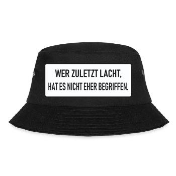 Wer zuletzt lacht, hat es nicht eher begriffen - Bucket Hat - Schwarz - Vorne - Lela (165cm)
