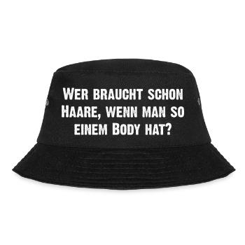 wer braucht schon Haare mit so einem Körper - Bucket Hat - Schwarz - Vorne - Lela (165cm)