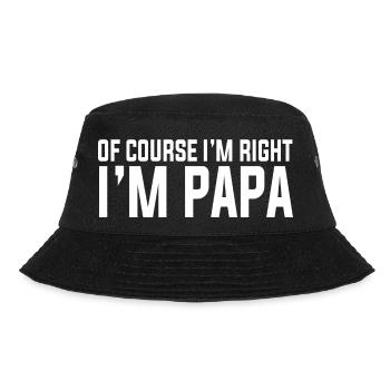 Of Course I'm Right I'm Papa Funny Stubborn - Bucket Hat - black - Front - Lela (165cm)