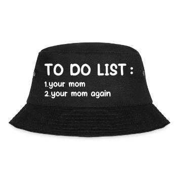 To Do List Your Mom Funny Dirty Adult Humor Joke - Bucket Hat - black - Front - Lela (165cm)
