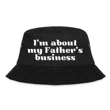 I‘m about my Father‘s business.  - Bucket Hat - Schwarz - Vorne - Lela (165cm)