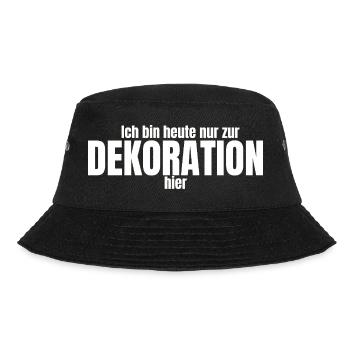 Ich bin heute nur zur Dekoration hier  - Bucket Hat - Schwarz - Vorne - Lela (165cm)