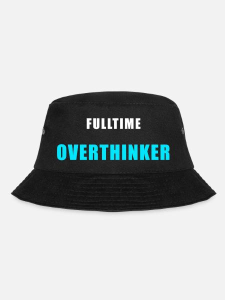 Fulltime Overthinker Shirt Humor - Bucket Hat - black