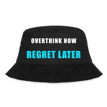 Overthink Now Regret Later – Funny Shirt - Bucket Hat - black - Front - Lela (165cm)