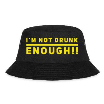 I am NOT drunk enough. PARTY T-Shirt. Funny & new! - Bucket Hat - black - Front - Lela (165cm)