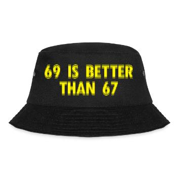 69 Is Better Than 67 - lustige Erwachsenen Sprüche - Bucket Hat - Schwarz - Vorne - Lela (165cm)