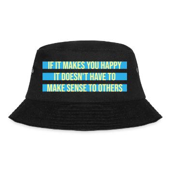 If Makes You Happy Sense Others Spruch Glück Frei - Bucket Hat - black - Front - Lela (165cm)