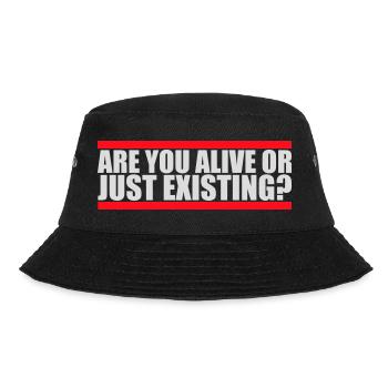 Are You Alive Or Just Existing Thoughtful Saying - Bucket Hat - black - Front - Lela (165cm)