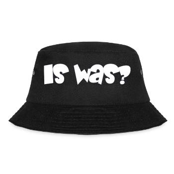 is was? - Sprüche - Geschenk - Bucket Hat - Schwarz - Vorne - Lela (165cm)
